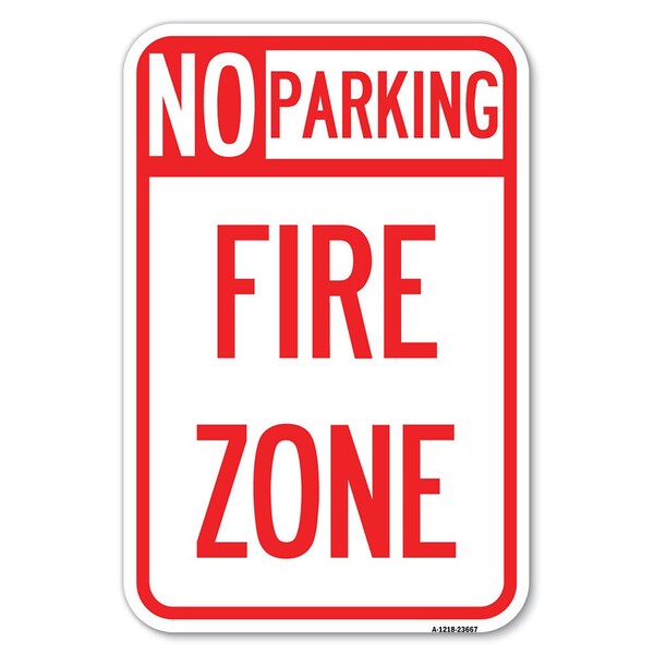 No Parking Sign No Parking Fire Zone Heavy-Gauge Aluminum Sign, 12" x 18", A-1218-23667